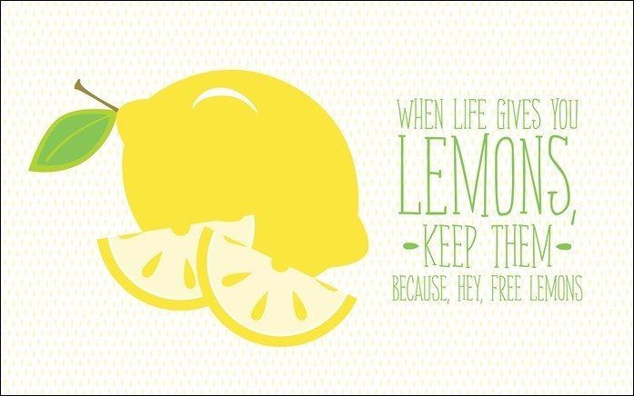 Wenn das Leben dir Zitronen gibt, behalte sie
