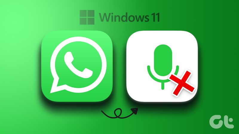 Die 5 besten Fixes für Mikrofone, die in WhatsApp unter Windows 11 nicht funktionieren