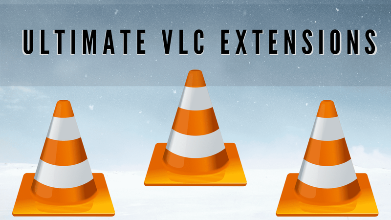 Die besten VLC-Player-Erweiterungen, die Sie jetzt installieren müssen