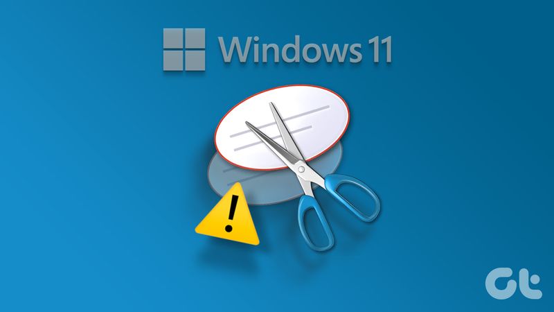Die besten Möglichkeiten, um zu beheben, dass das Snipping-Tool unter Windows 11 nicht funktioniert